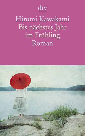 Bis nächstes Jahr im Frühling de Hiromi Kawakami