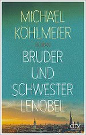 Bruder und Schwester Lenobel de Michael Köhlmeier