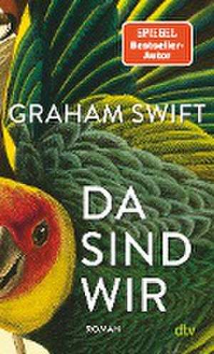 Da sind wir de Graham Swift