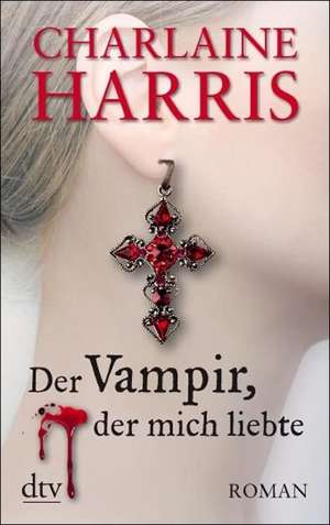 Der Vampir, der mich liebte de Charlaine Harris