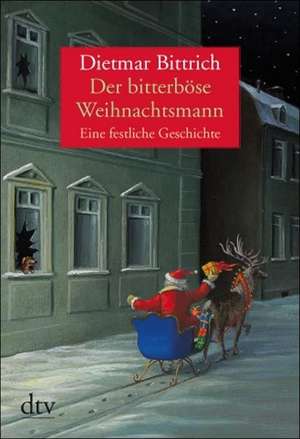 Der bitterböse Weihnachtsmann de Dietmar Bittrich