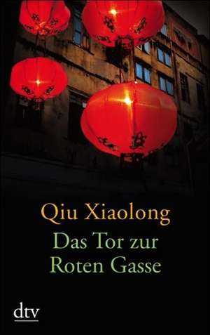 Das Tor zur roten Gasse de Xiaolong Qiu