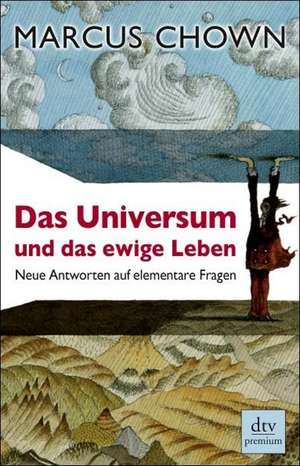 Das Universum und das ewige Leben de Marcus Chown