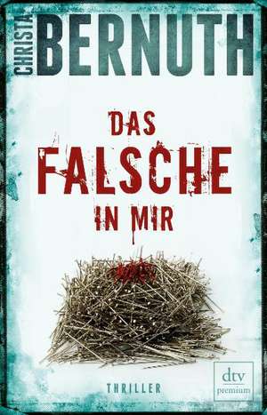 Das Falsche in mir de Christa Bernuth