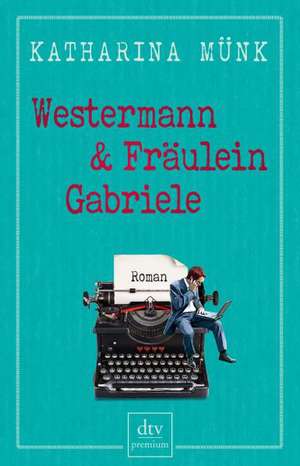 Westermann und Fräulein Gabriele de Katharina Münk