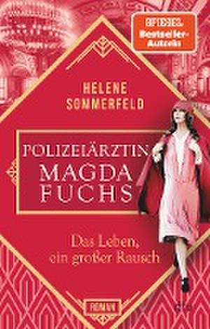 Polizeiärztin Magda Fuchs - Das Leben, ein großer Rausch de Helene Sommerfeld