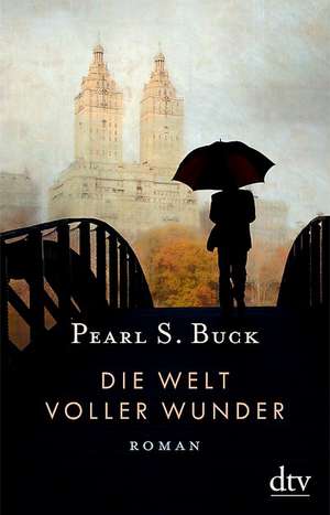 Die Welt voller Wunder de Pearl S. Buck