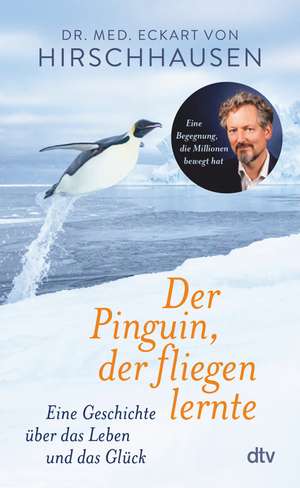 Der Pinguin, der fliegen lernte de Eckart von Hirschhausen