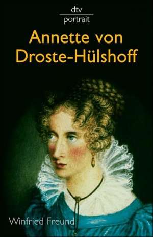 Annette von Droste-Hülshoff de Winfried Freund