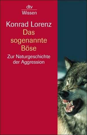 Das sogenannte Böse de Konrad Lorenz