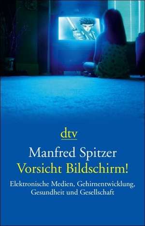 Vorsicht Bildschirm! de Manfred Spitzer