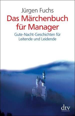 Das Märchenbuch für Manager de Jürgen Fuchs