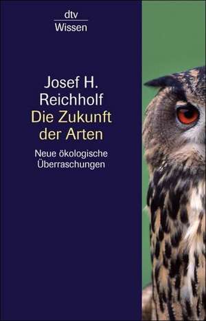 Die Zukunft der Arten de Josef H. Reichholf