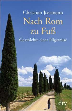 Nach Rom zu Fuß de Christian Jostmann