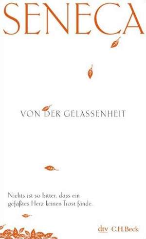 Seneca: Von der Gelassenheit