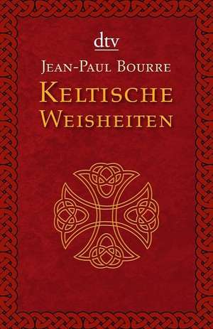 Keltische Weisheiten de Jean-Paul Bourre