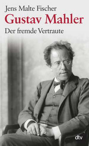 Gustav Mahler de Jens Malte Fischer