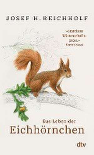 Das Leben der Eichhörnchen de Josef H. Reichholf