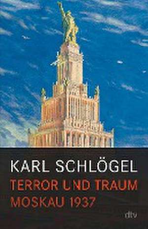 Terror und Traum de Karl Schlögel