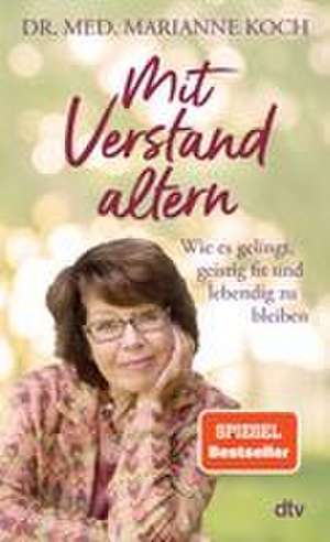 Mit Verstand altern de Marianne Koch