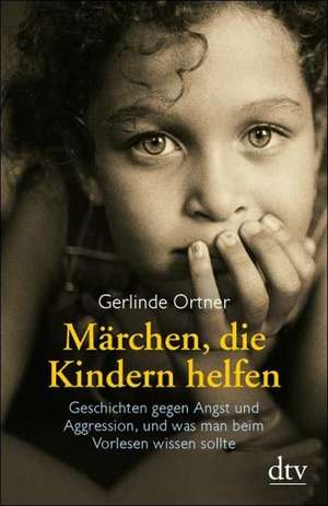 Märchen, die Kindern helfen de Gerlinde Ortner