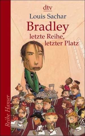 Bradley - letzte Reihe, letzter Platz de Louis Sachar