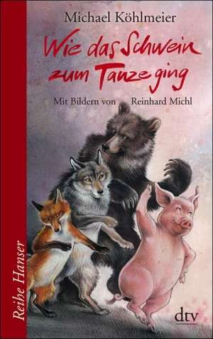 Wie das Schwein zum Tanze ging de Michael Köhlmeier