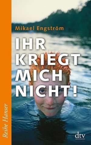 Ihr kriegt mich nicht! de Mikael Engström