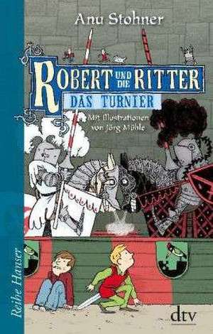 Robert und die Ritter 04. Das Turnier de Anu Stohner