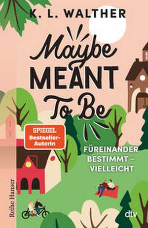 Maybe Meant To Be de K. L. Walther