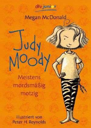 Judy Moody. Meistens mordsmäßig motzig de Dorothee Haentjes