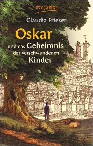 Oskar und das Geheimnis der verschwundenen Kinder de Claudia Frieser