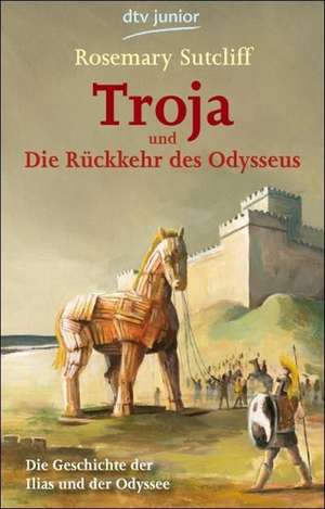 Troja und die Rückkehr des Odysseus de Rosemary Sutcliff