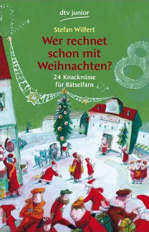 Wer rechnet schon mit Weihnachten? de Stefan Wilfert