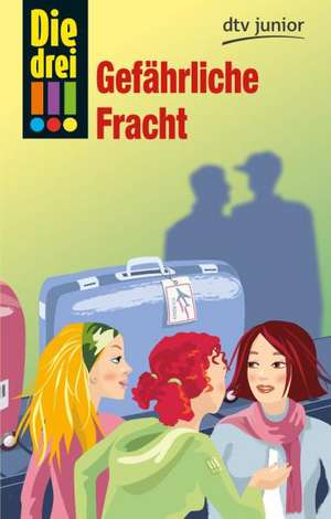 Die drei !!! 17: Gefährliche Fracht (drei Ausrufezeichen) de Henriette Wich