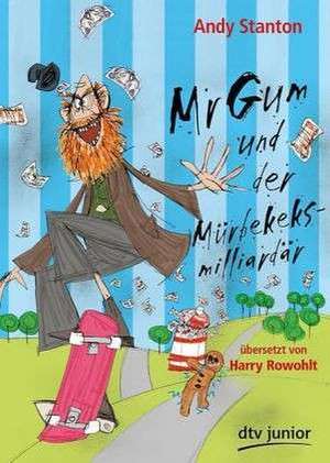 Mr Gum und der Mürbekeksmilliardär de Andy Stanton