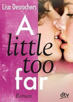 A little too far de Lisa Desrochers