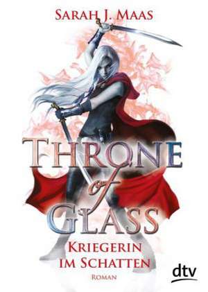 Throne of Glass 2 - Kriegerin im Schatten de Sarah J. Maas