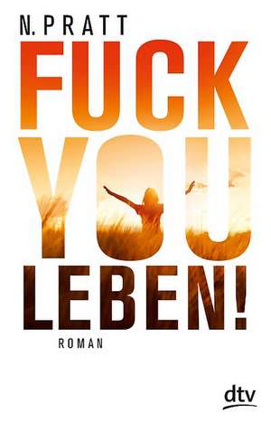 Fuck you Leben! de N. Pratt