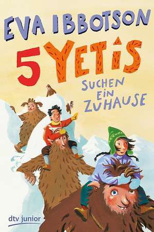 5 Yetis suchen ein Zuhause de Eva Ibbotson