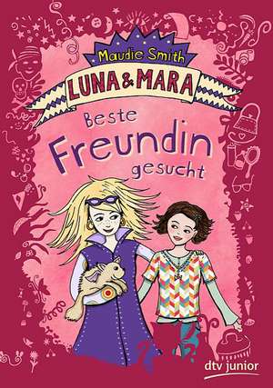 Luna und Mara - Beste Freundin ganz fest gewünscht de Maudie Smith