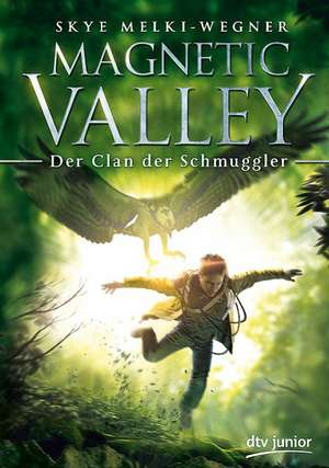 Magnetic Valley - Der Clan der Schmuggler de Skye Melki-Wegner