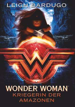 Wonder Woman - Kriegerin der Amazonen de Leigh Bardugo