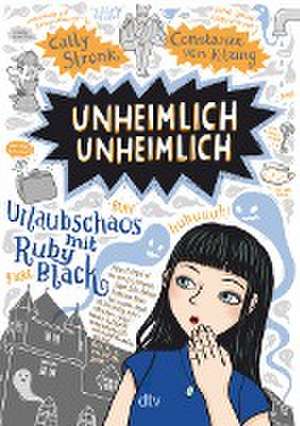 Unheimlich unheimlich - Urlaubschaos mit Ruby Black de Cally Stronk