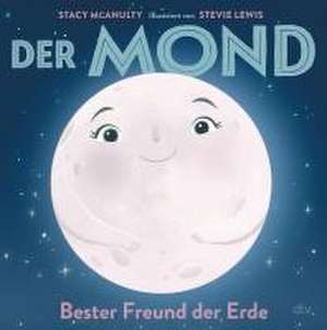 Der Mond - Bester Freund der Erde de Stacy McAnulty