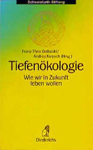 Tiefenökologie de Franz-Theo Gottwald