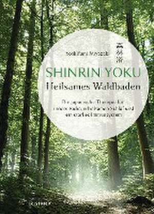 hinrin Yoku - Heilsames Waldbaden de Yoshifumi Miyazaki