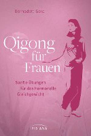 Qigong für Frauen de Bernadett Gera