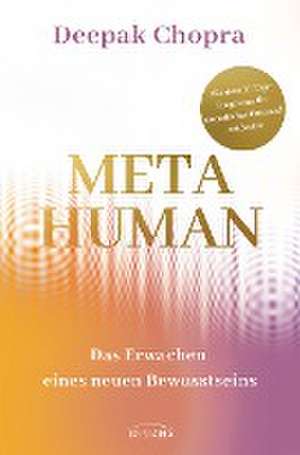 Metahuman - das Erwachen eines neuen Bewusstseins de Deepak Chopra