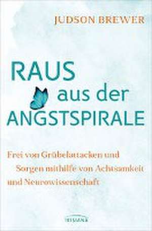 Raus aus der Angstspirale de Judson Brewer